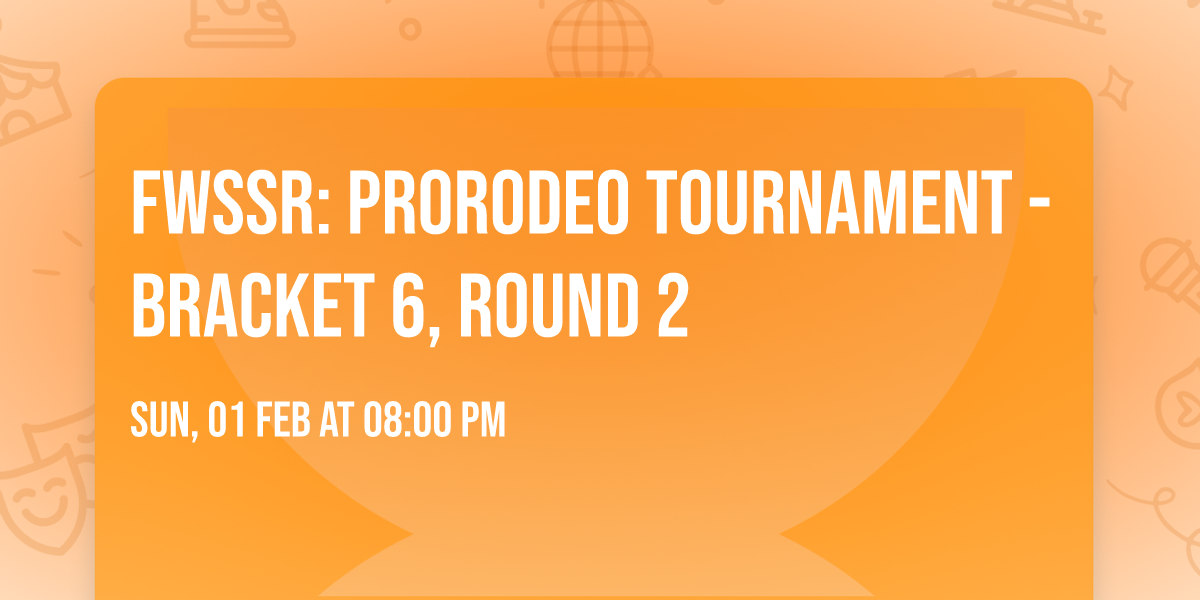 FWSSR: PRORODEO Tournament - Bracket 6, Round 2