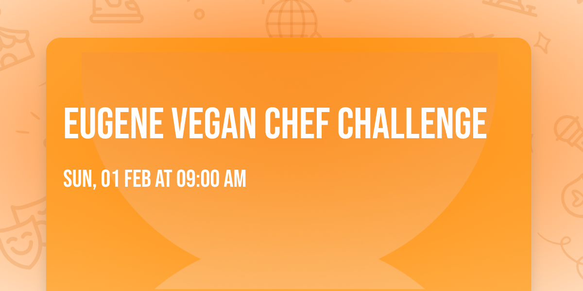 Eugene Vegan Chef Challenge