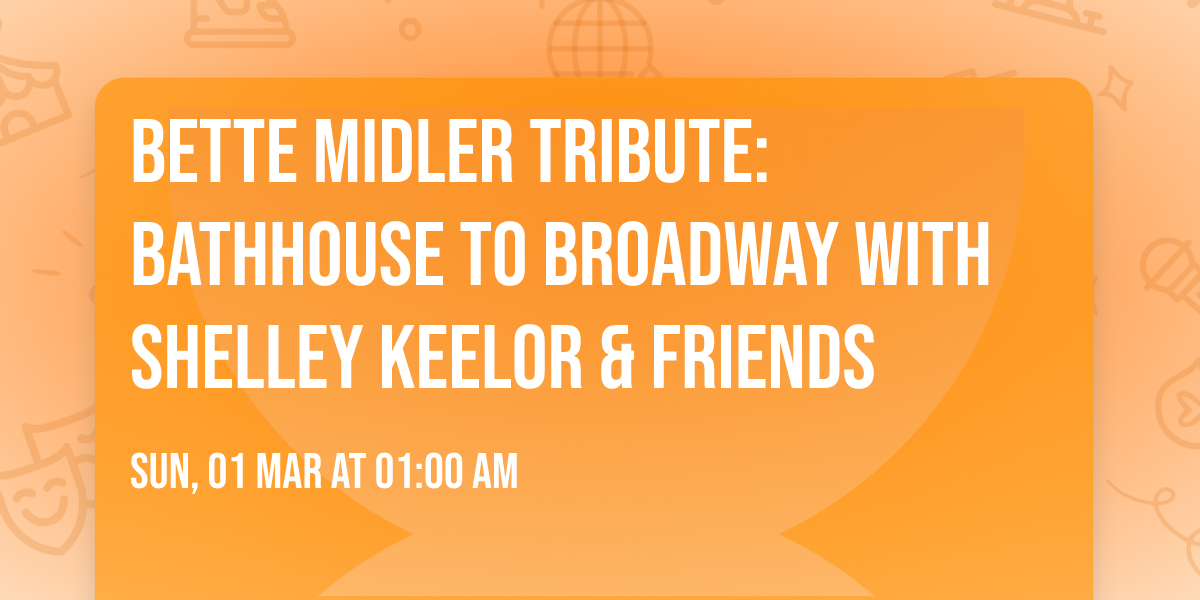 Bette Midler Tribute: Bathhouse to Broadway with Shelley Keelor & Friends
