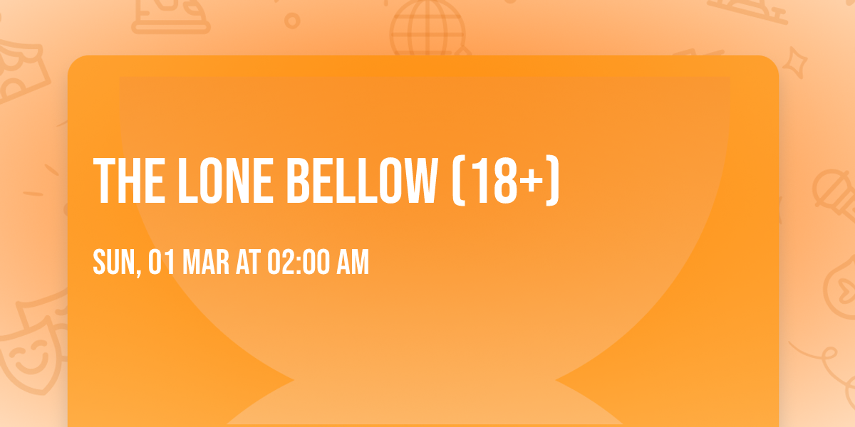 The Lone Bellow (18+)