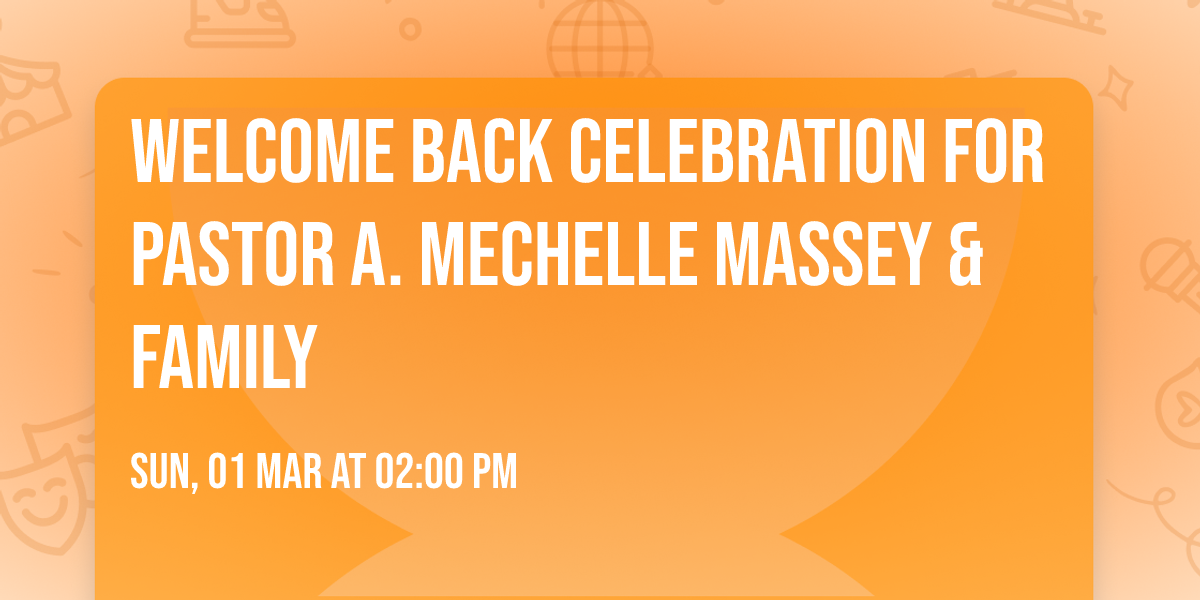 Welcome Back Celebration for Pastor A. Mechelle Massey & Family 
