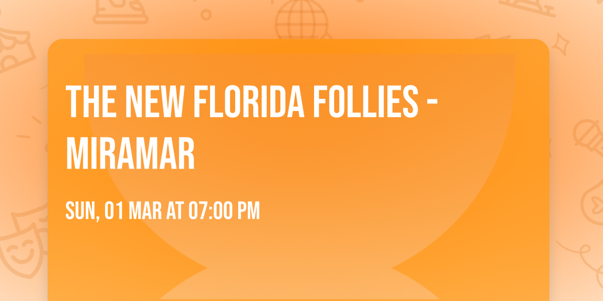 The New Florida Follies - Miramar