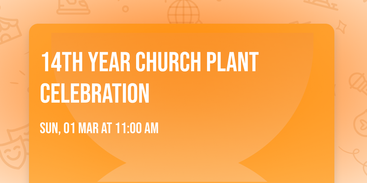 14th Year Church Plant Celebration 