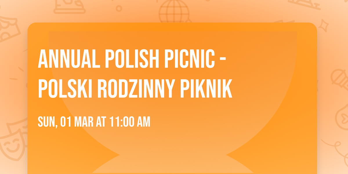 Annual Polish Picnic - Polski Rodzinny Piknik 