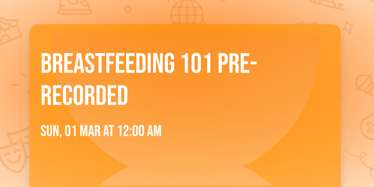 Breastfeeding 101 Pre-Recorded