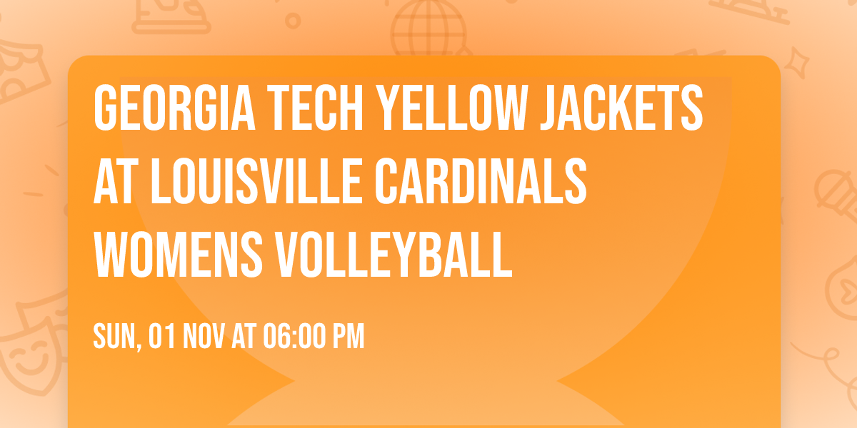 Georgia Tech Yellow Jackets at Louisville Cardinals Womens Volleyball