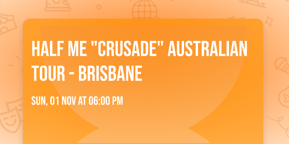 Half Me "Crusade" Australian Tour - Brisbane