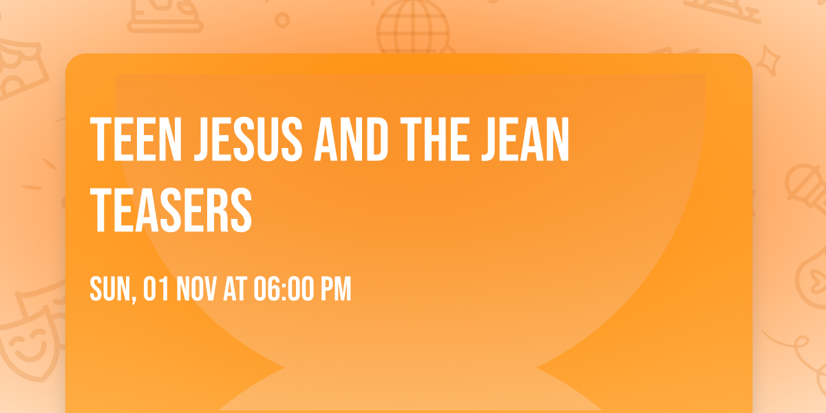 Teen Jesus And The Jean Teasers