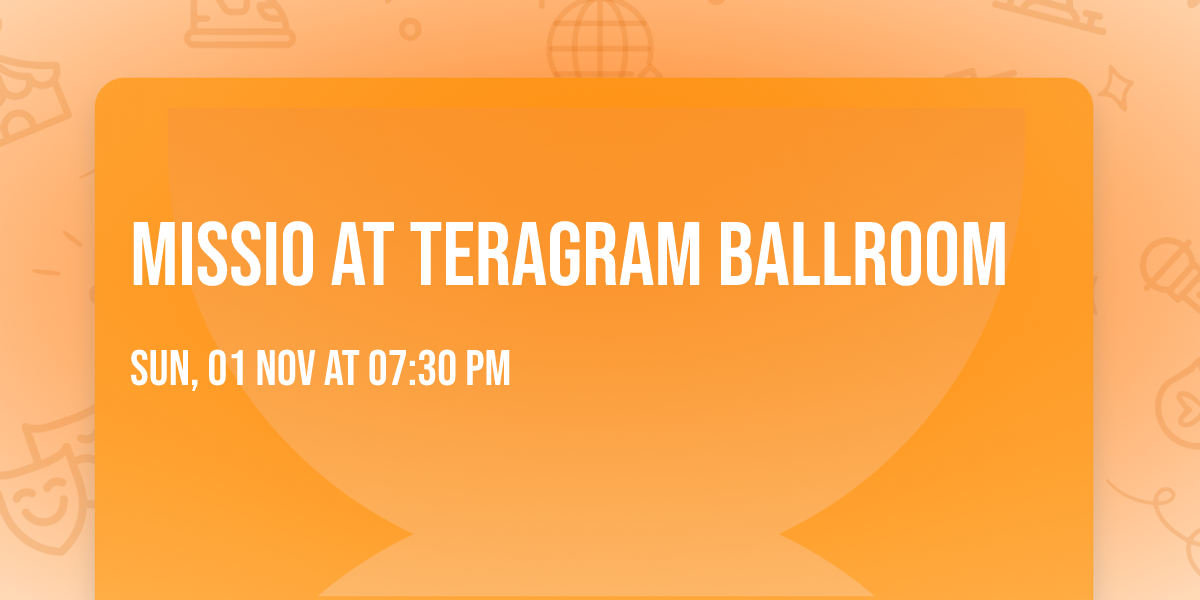 Missio at Teragram Ballroom