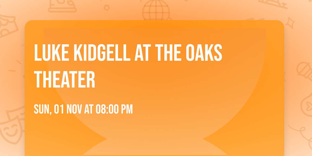 Luke Kidgell at The Oaks Theater