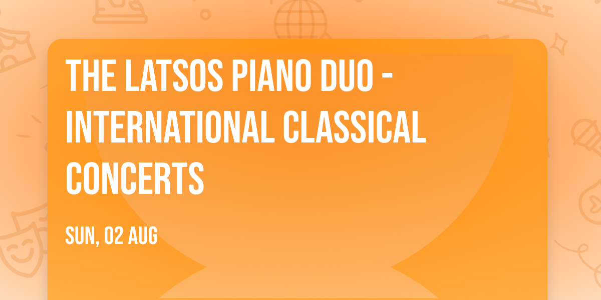 The Latsos Piano Duo - International Classical Concerts