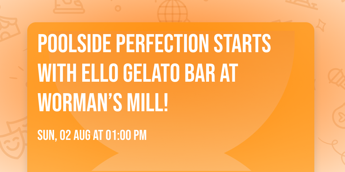 \ud83c\udf66\u2600\ufe0f Poolside Perfection Starts with ELLO Gelato Bar at Worman\u2019s Mill! \u2600\ufe0f\ud83c\udf66