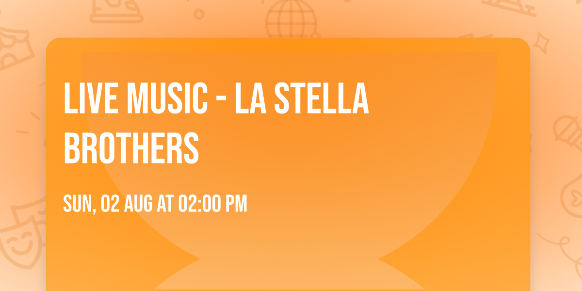 LIVE MUSIC - La Stella Brothers