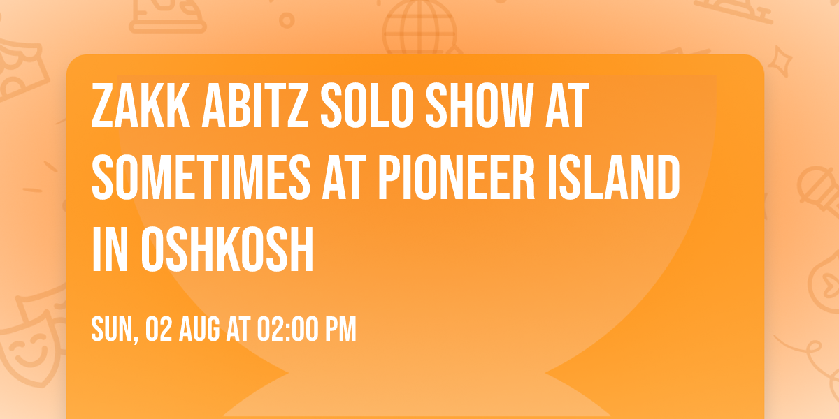 Zakk Abitz Solo Show at Sometimes at Pioneer Island in Oshkosh
