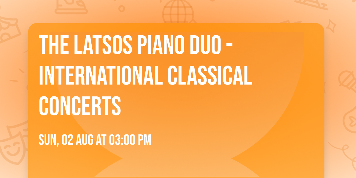 The Latsos Piano Duo - International Classical Concerts
