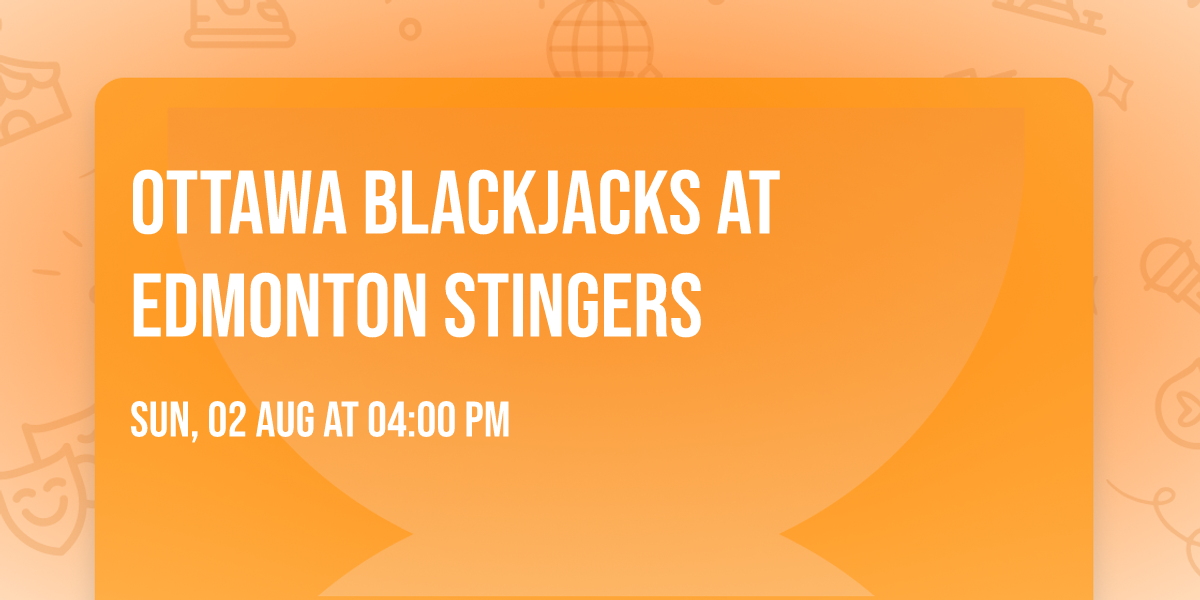 Ottawa Blackjacks at Edmonton Stingers