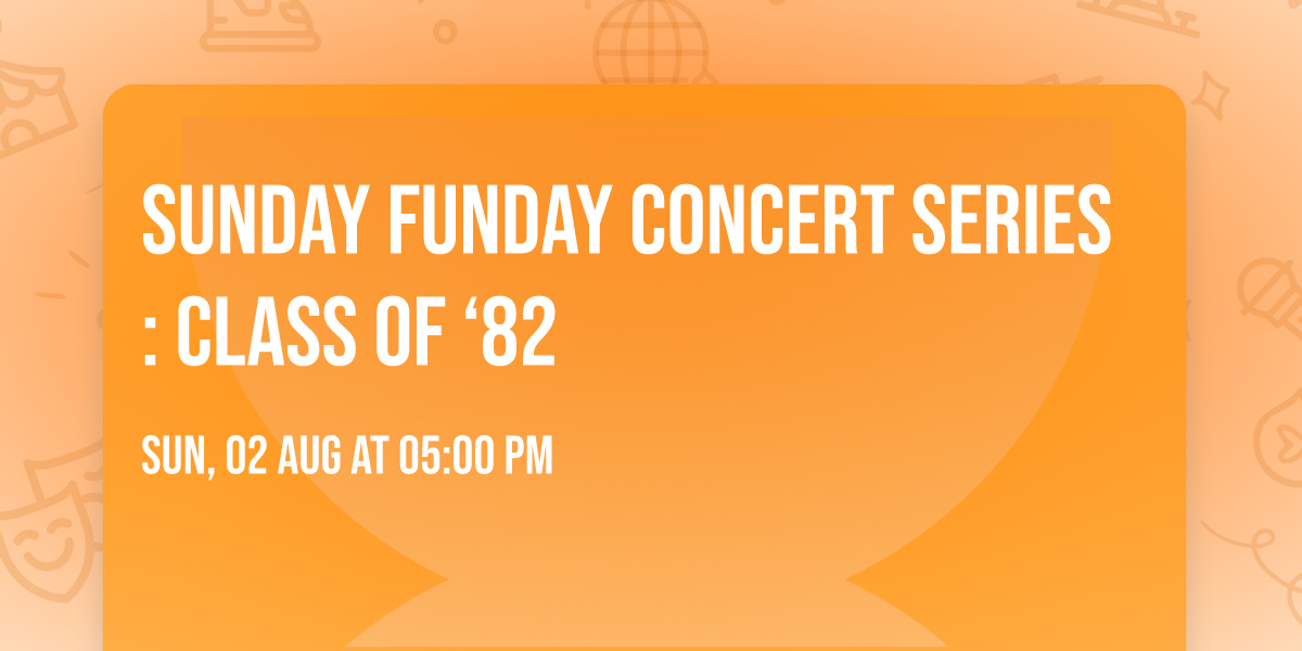 Sunday Funday Concert Series: Class of \u201882