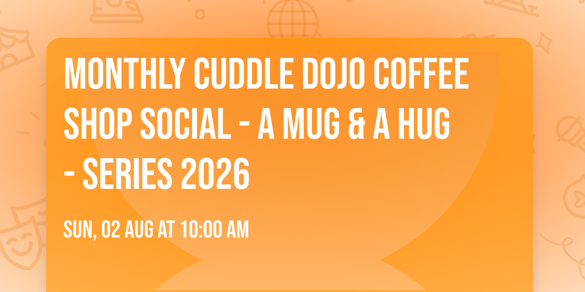 Monthly Cuddle Dojo\u00ae Coffee Shop Social - A Mug & A Hug - Series 2026