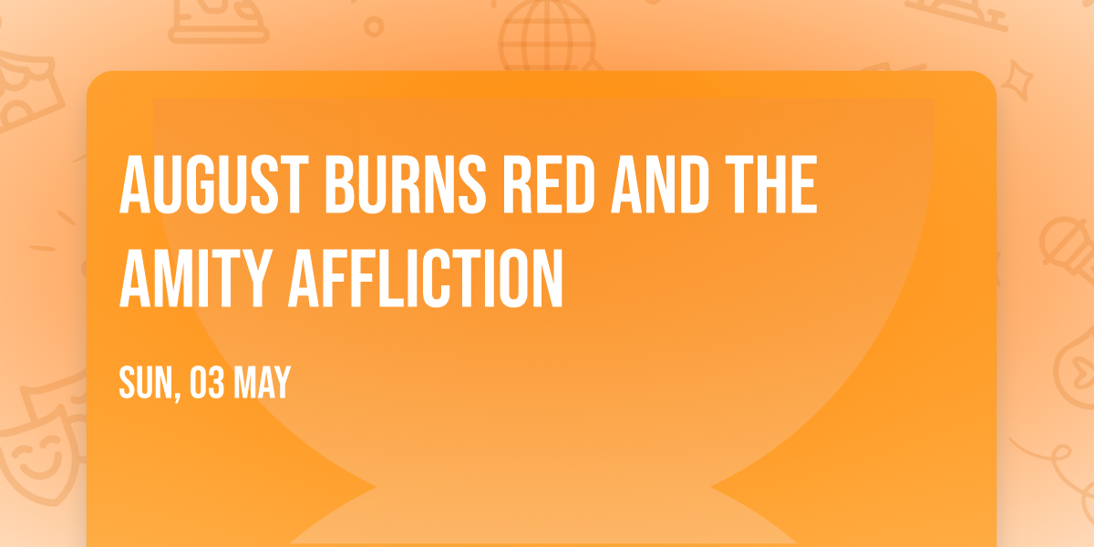 August Burns Red and The Amity Affliction