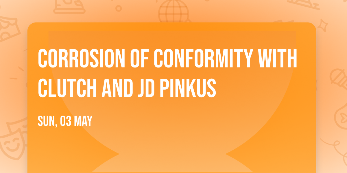 Corrosion Of Conformity with Clutch and JD Pinkus