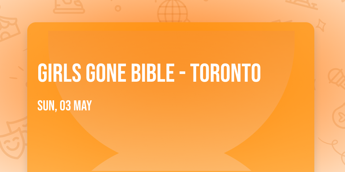 Girls Gone Bible - Toronto