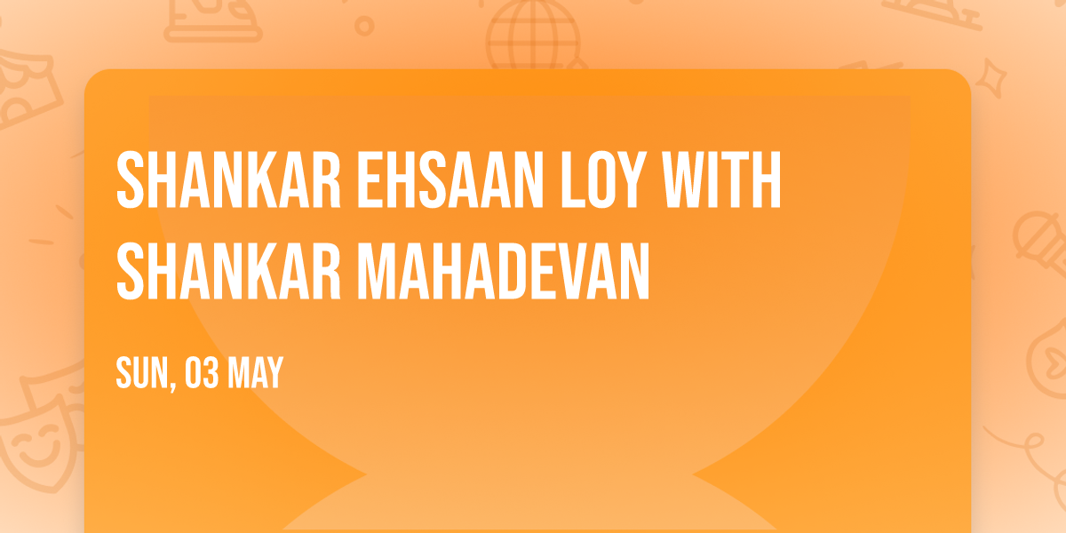 Shankar Ehsaan Loy with Shankar Mahadevan