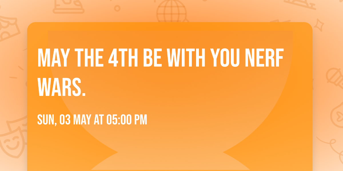 May the 4th be with you nerf wars. 