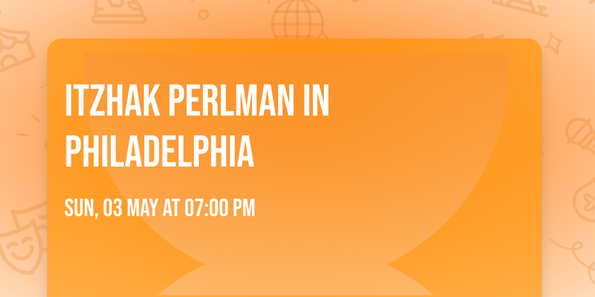 Itzhak Perlman in Philadelphia