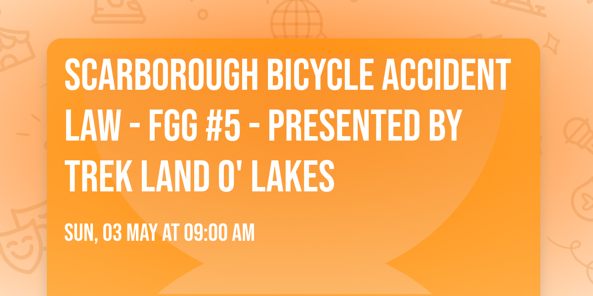 Scarborough Bicycle Accident Law - FGG #5 - Presented by Trek Land O' Lakes
