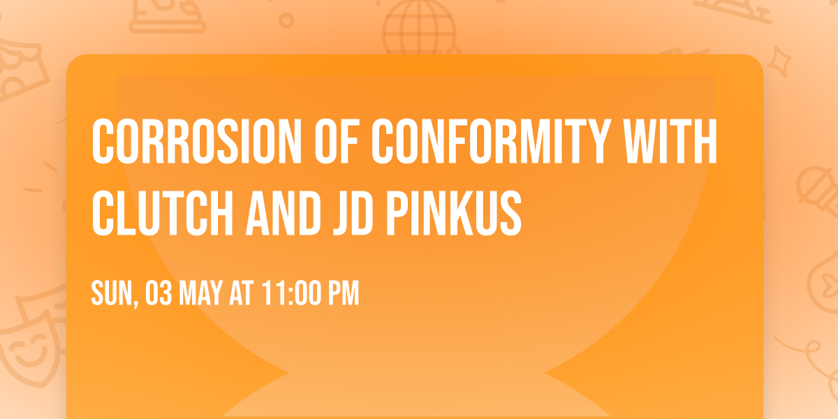 Corrosion Of Conformity with Clutch and JD Pinkus