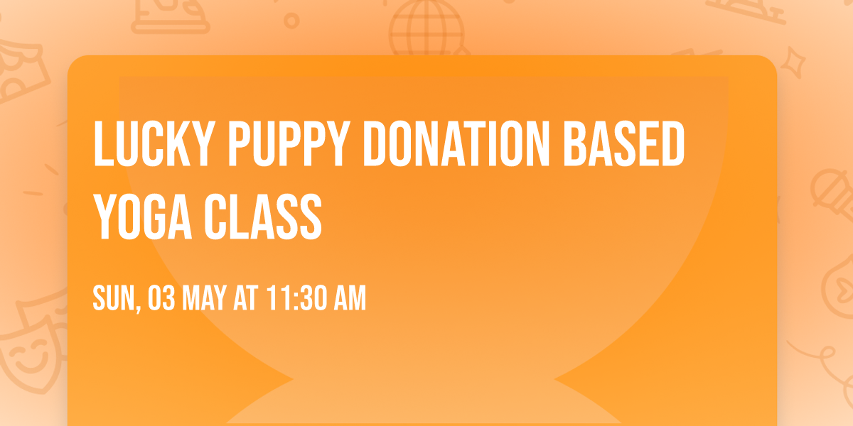 Lucky Puppy Donation Based Yoga Class 