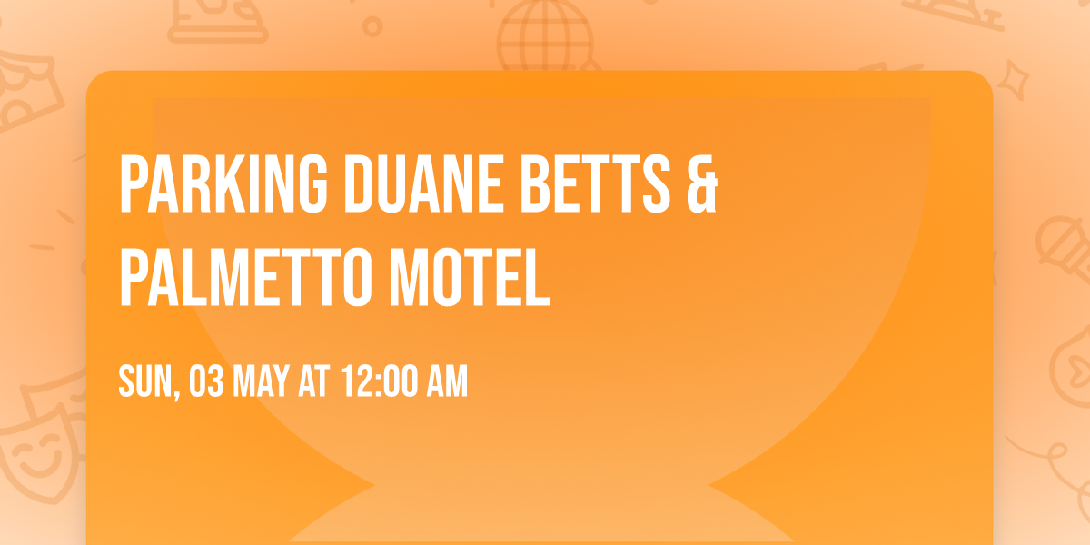 Parking Duane Betts & Palmetto Motel