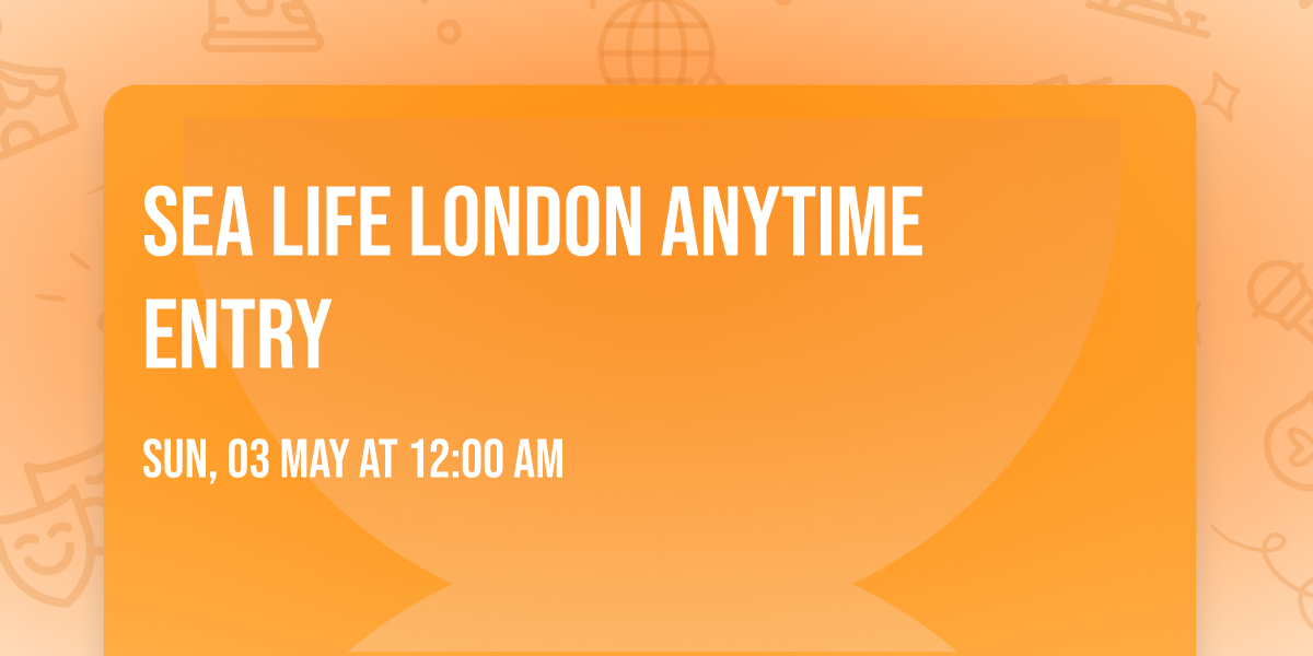 Sea Life London Anytime Entry