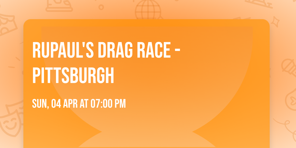 RuPaul's Drag Race - Pittsburgh