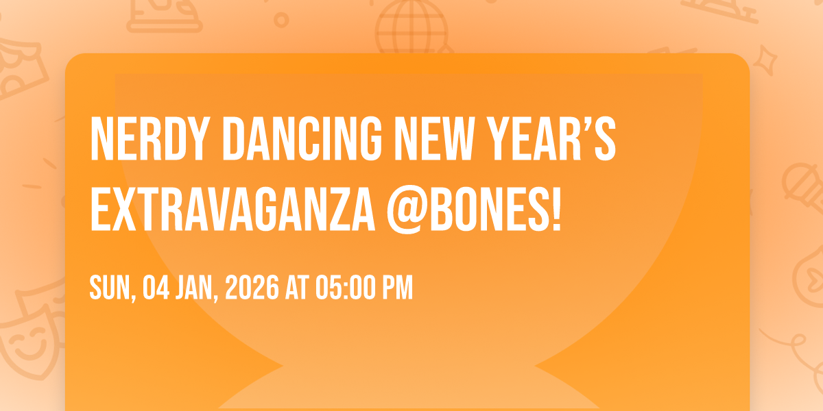 Nerdy Dancing New Year’s Extravaganza @Bones!