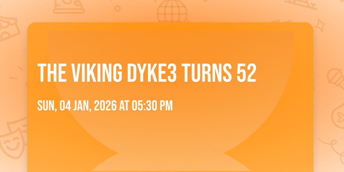 The Viking Dyke3 Turns 52⚔️