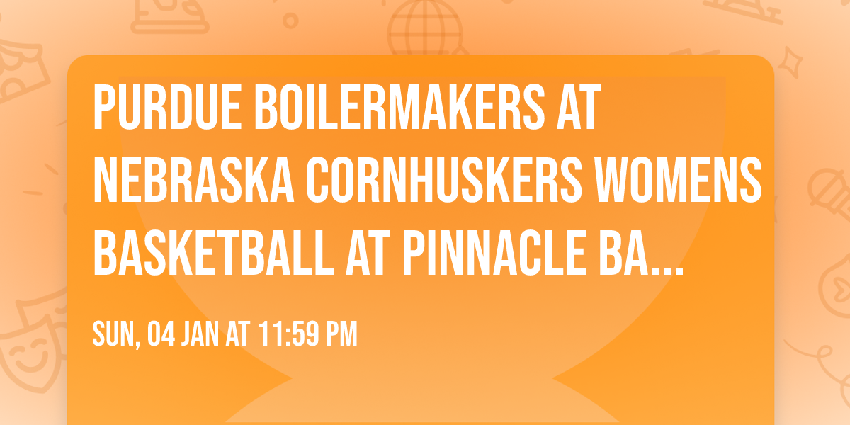 Purdue Boilermakers at Nebraska Cornhuskers Womens Basketball at Pinnacle Bank Arena