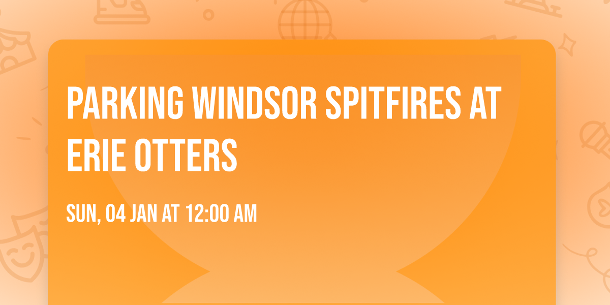 Parking Windsor Spitfires at Erie Otters