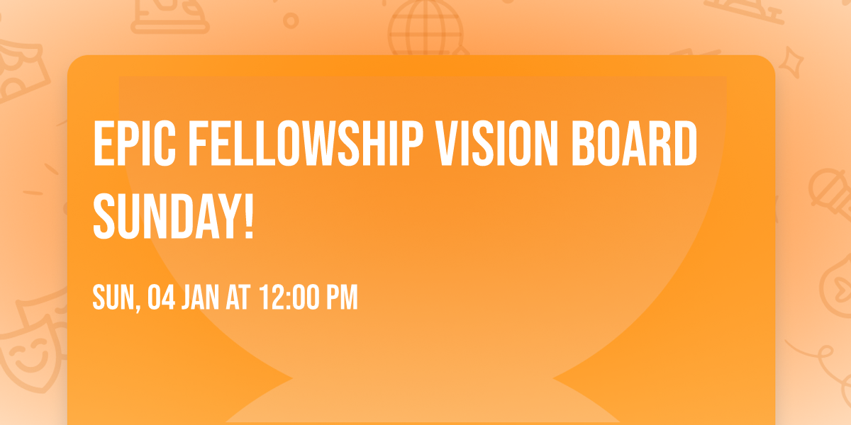 Epic Fellowship Vision Board Sunday!