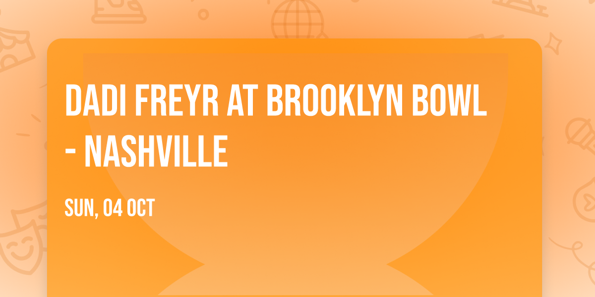 Dadi Freyr at Brooklyn Bowl - Nashville