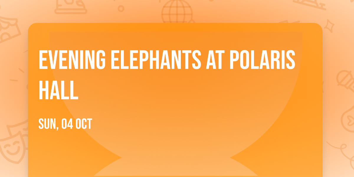 Evening Elephants at Polaris Hall