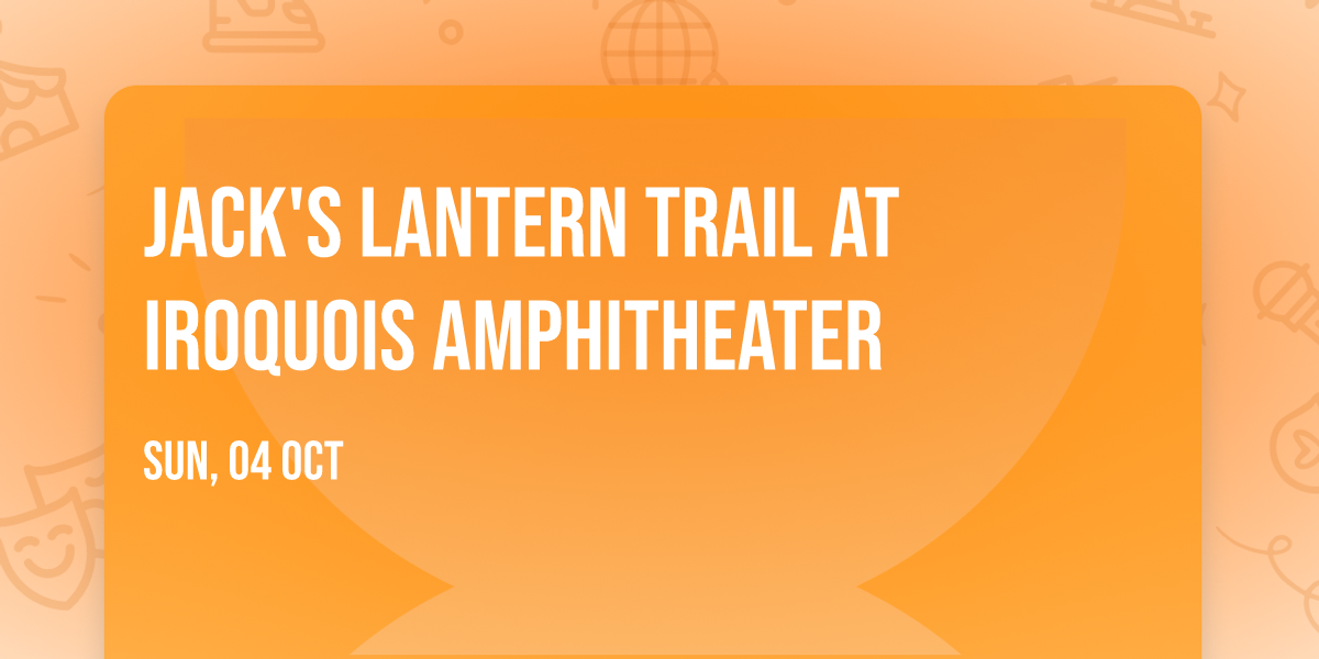Jack's Lantern Trail at Iroquois Amphitheater