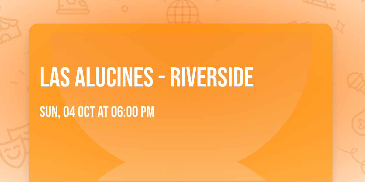 Las Alucines - Riverside