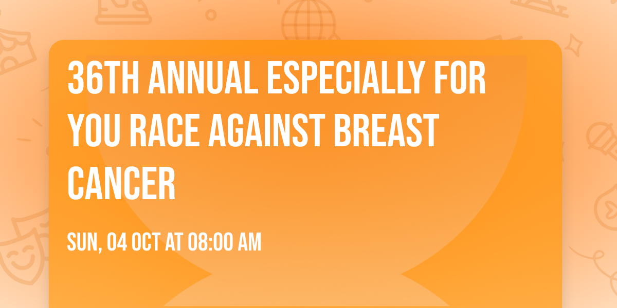 36th Annual Especially for You Race Against Breast Cancer