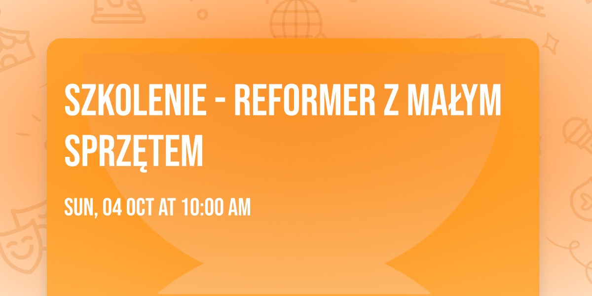 Szkolenie - Reformer z ma\u0142ym sprz\u0119tem 