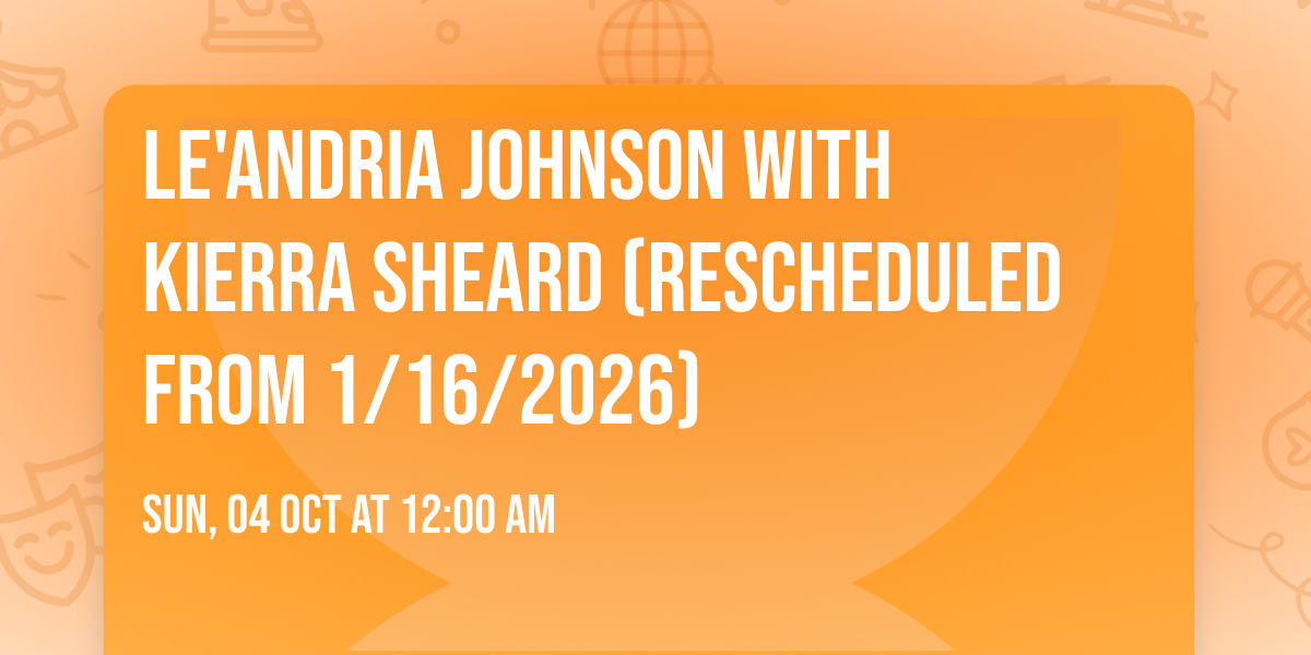 Le'Andria Johnson with Kierra Sheard (Rescheduled from 1\/16\/2026)