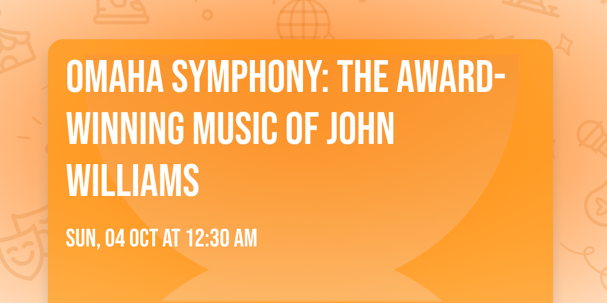 Omaha Symphony: The Award-Winning Music of John Williams