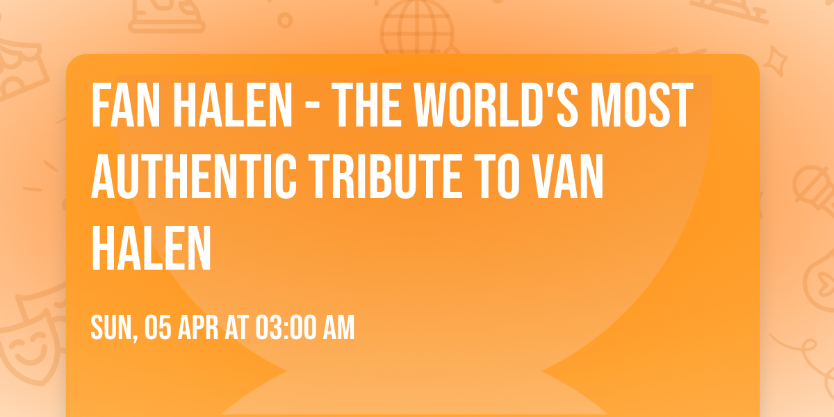 Fan Halen - The World's Most Authentic Tribute To Van Halen