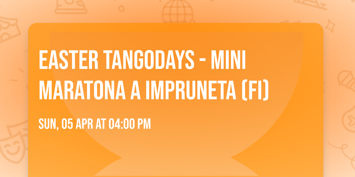 Easter Tangodays - Mini maratona a Impruneta (FI)