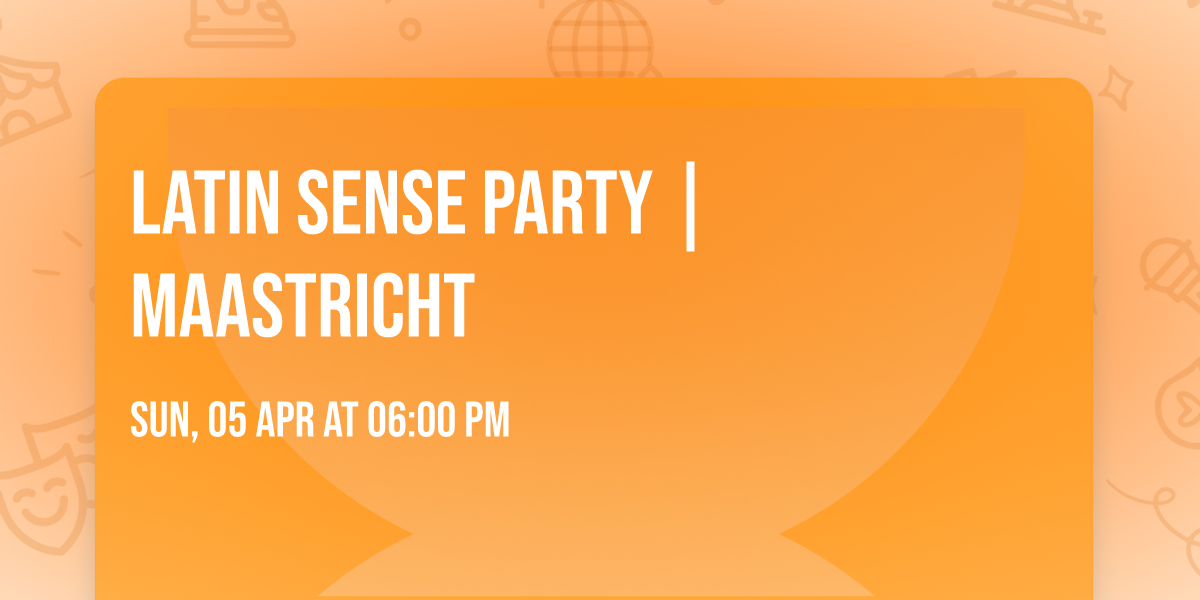 LATIN SENSE PARTY | MAASTRICHT